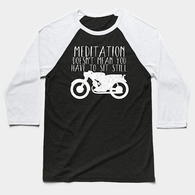 Motorcycle meditation doesn't sit still Baseball T-Shirt by maxcode